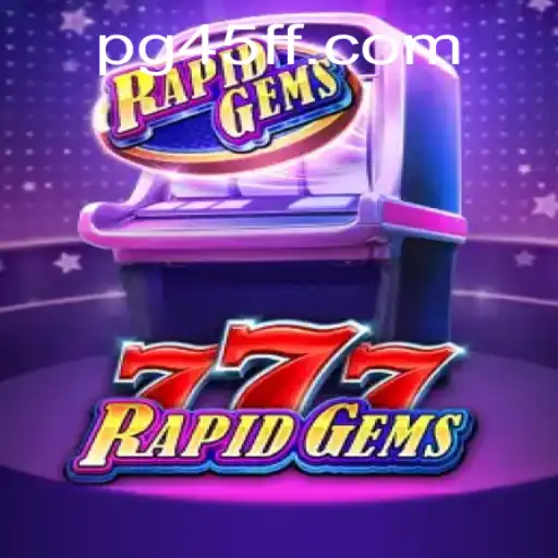 Descubra o Empolgante Mundo de RapidGems777 no 45FF.com